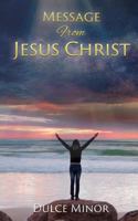 Message From Jesus Christ 154562206X Book Cover