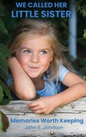 We Called Her Little Sister: Memories Worth Keeping B0FCXX7QKV Book Cover