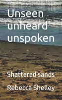 Shattered Sands: Unseen unheard unspoken B0F3XCD5HC Book Cover