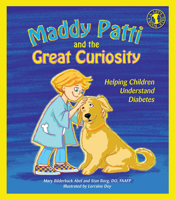 Maddy Patti and the Great Curiosity: Helping Children Understand Diabetes 0882824902 Book Cover