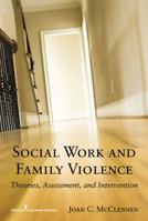 Social Work and Family Violence: Theories, Assessment, and Intervention 0826111327 Book Cover