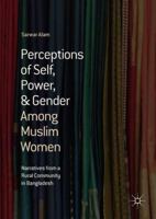 Perceptions of Self, Power, & Gender Among Muslim Women: Narratives from a Rural Community in Bangladesh 3319737902 Book Cover