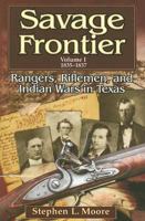 Savage Frontier, Vol. 1, 1835-1837: Rangers Riflemen & Indian Wars in Texas 1574412361 Book Cover