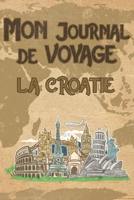 Mon Journal de Voyage Croatie: 6x9 Carnet de voyage I Journal de voyage avec instructions, Checklists et Bucketlists, cadeau parfait pour votre s�jour en Croatie et pour chaque voyageur. 1695569423 Book Cover