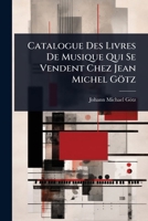 Catalogue Des Livres de Musique Qui Se Vendent Chez Jean Michel Gotz 1277398836 Book Cover