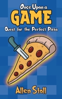 Once Upon a Game: Quest for the Perfect Pizza 1961106035 Book Cover