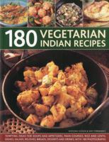 180 Vegetarian Indian Recipes: Tempting Ideas for Soups and Appetizers, Main Courses, Rice and Lentil Dishes, Salads, Relishes, Breads, Desserts and Drinks with 180 Photographs 1844769526 Book Cover
