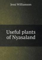 Useful Plants of Nyasaland 5518558910 Book Cover