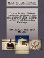 Thomas Trustee of Wilson Mercantile Company v. Lester U.S. Supreme Court Transcript of Record with Supporting Pleadings 1270222600 Book Cover