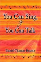 You Can Sing, If You Can Talk 1424179939 Book Cover