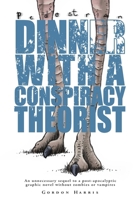 Dinner with a Conspiracy Theorist: A Sequel to Pedestrian B0GT4PWM1G Book Cover