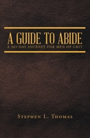 A Guide to Abide: A 365-Day Journey for Men of Grit B0GGRKK47F Book Cover