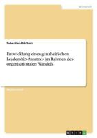Entwicklung eines ganzheitlichen Leadership-Ansatzes im Rahmen des organisationalen Wandels 3668593523 Book Cover