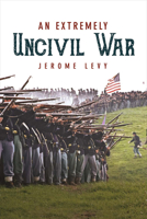 An Extremely Uncivil War 1682229831 Book Cover