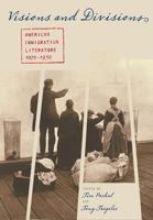 Visions and Divisions: American Immigration Literature, 1870-1930 (Mela - Multi-Ethnic Literatures of America) 0813542340 Book Cover