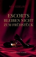 Escorts bleiben nicht zum Frühstück: Erotischer Roman (German Edition) 3695191562 Book Cover