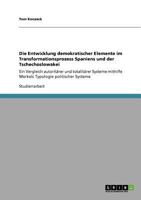 Die Entwicklung demokratischer Elemente im Transformationsprozess Spaniens und der Tschechoslowakei: Ein Vergleich autorit�rer und totalit�rer Systeme mithilfe Merkels Typologie politischer Systeme 3640767373 Book Cover