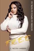 F.R.E.E. MY TRUTH. MY POWER. MY FREEDOM. B0B7QHTXNJ Book Cover