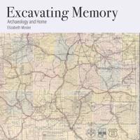 Excavating Memory: Archaeology and Home 0898233828 Book Cover