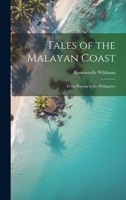 Tales of the Malayan Coast: From Penang to the Philippines 1021621250 Book Cover