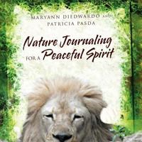 Nature Journaling for a Peaceful Spirit 1456884689 Book Cover