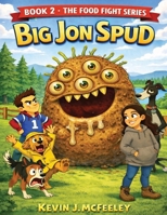 Big Jon Spud: Book 2: The Food Fight Series B0GGR28LQQ Book Cover