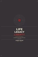 Life, Legacy, Liberty, in Search of Excellence: A Meditation on Love, Time, and Freedom 1997912147 Book Cover