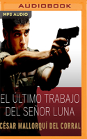 El ultimo trabajo del senor Luna / The Last Job of Mr. Luna (Periscopio / Periscope) 8423645789 Book Cover