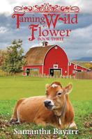 The Taming of a Wild Flower: Book Three 0615459293 Book Cover