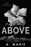 Nothing Above: A Dark Romance Standalone 1960396064 Book Cover