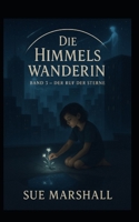 Die Himmelswanderin - Der Ruf der Sterne (German Edition) B0F9ZQYLD6 Book Cover