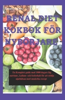 RENAL DIET KOKBOK FÖR NYBÖRJARE: En komplett guide med 1000 dagars låg natrium-, kalium- och fosforhalt för att stödja njurhälsan med smakrika recept (Swedish Edition) B0CPLHRPT6 Book Cover