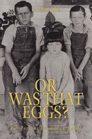 Or Was That Eggs?: A Memoir 0595511015 Book Cover