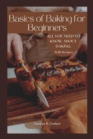Basics of Baking for Beginners: All you need to know about baking in your home. with recipes B0BRC9467Y Book Cover
