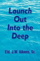 Launch Out Into the Deep 1436381770 Book Cover