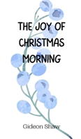 The Joy of Christmas Morning 9916941165 Book Cover