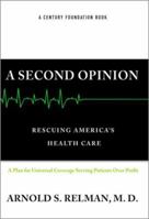 A Second Opinion: Rescuing America's Health Care 1586484818 Book Cover
