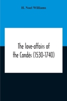 The Love-affairs of the Cond�s (1530-1740) 1149146567 Book Cover