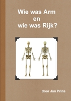 Wie was Arm en wie was Rijk? 1291567461 Book Cover