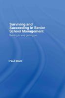 Surviving and Succeeding in Senior School Management: Getting In and Getting On 0415392608 Book Cover
