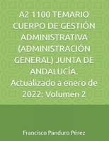 A2 1100 TEMARIO CUERPO DE GESTIÓN ADMINISTRATIVA (ADMINISTRACIÓN GENERAL) JUNTA DE ANDALUCÍA. Actualizado a enero de 2022: Volumen 2 B09SP9PGMN Book Cover