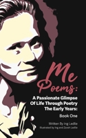 Me Poems: A Passionate Glimpse Of Life Through Poetry The Early Years: Book One 0645755303 Book Cover