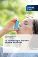 To estimate lipid profile in patients with copd 6138945158 Book Cover