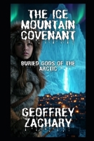 THE ICE MOUNTAIN COVENANT: BURIED GODS OF THE ARTIC B0DZTR9P2M Book Cover