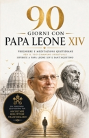 90 Giorni con Papa Leone XIV: Preghiere e meditazioni quotidiane per il tuo cammino spirituale, ispirate a Papa Leone XIV e Sant’Agostino (Italian Edition) B0FC2Z3JLB Book Cover