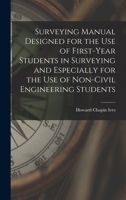 Surveying Manual Designed for the Use of First-Year Students in Surveying and Especially for the Use of Non-Civil Engineering Students 1019106433 Book Cover