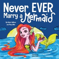Never EVER Marry a Mermaid 1637310579 Book Cover