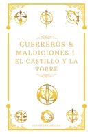 Guerreros & Maldiciones I: El Castillo y la Torre (Spanish Edition) B0F9YK6NCC Book Cover