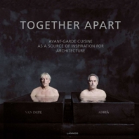 Together Apart (English): Avant-Garde Cuisine as a Source of Inspiration for Architecture 9401409919 Book Cover