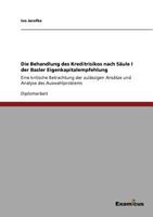 Die Behandlung des Kreditrisikos nach Säule I der Basler Eigenkapitalempfehlung: Eine kritische Betrachtung der zulässigen Ansätze und Analyse des Auswahlproblems 3869431423 Book Cover